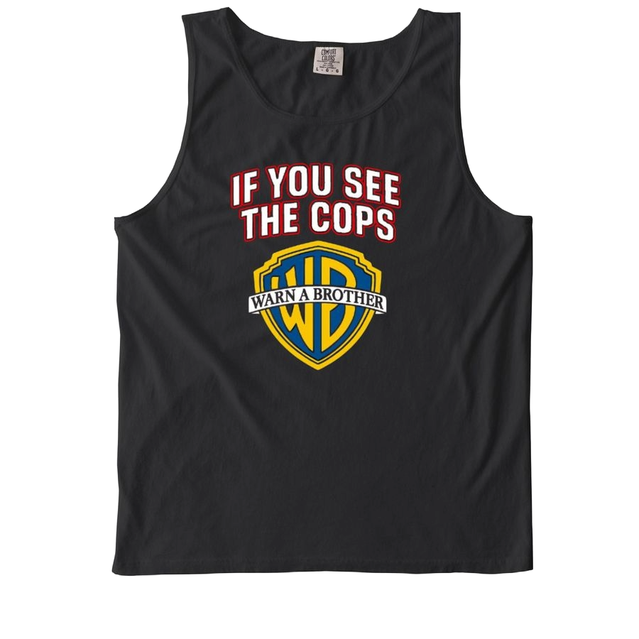 If You See Cops - Warn A Brother - Comfort Tank Top (Singlet)
