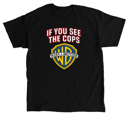 If You See Cops - Warn A Brother - Classic Unisex Tee