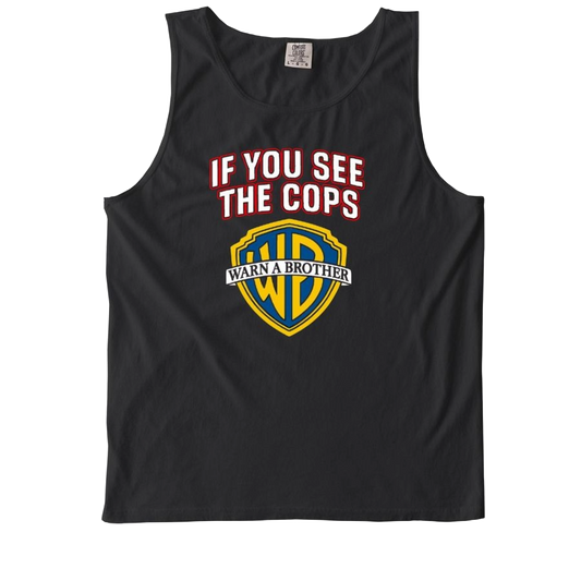 If You See Cops - Warn A Brother - Comfort Tank Top (Singlet)