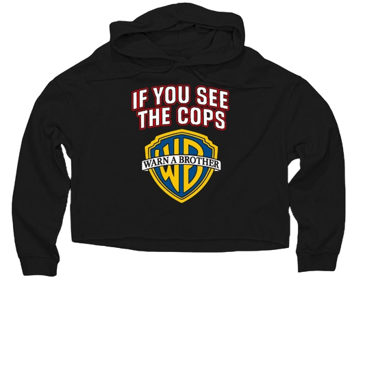 If You See Cops - Warn A Brother - Women's Lightweight Cropped Hoodie